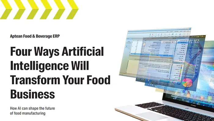 Aptean Food & Beverage ERP Whitepaper: 4 Ways Artificial Intelligence Will Transform Food Businesses