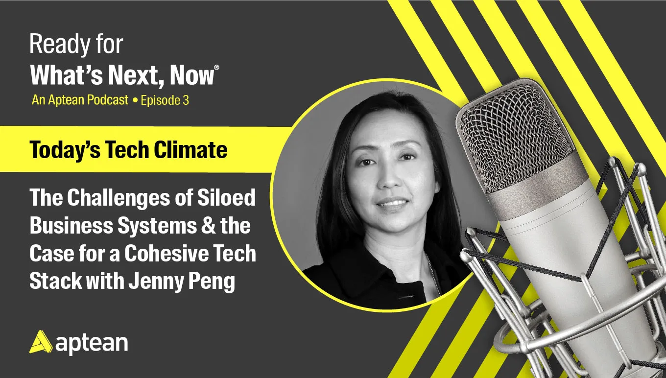 Aptean Podcast, Episode 3: The Challenges of Siloed Business Systems and the Case for a Cohesive Tech Stack