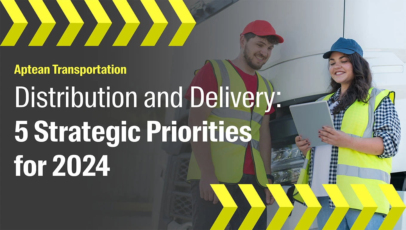 Distribution and Delivery: 5 Strategic Priorities for 2024