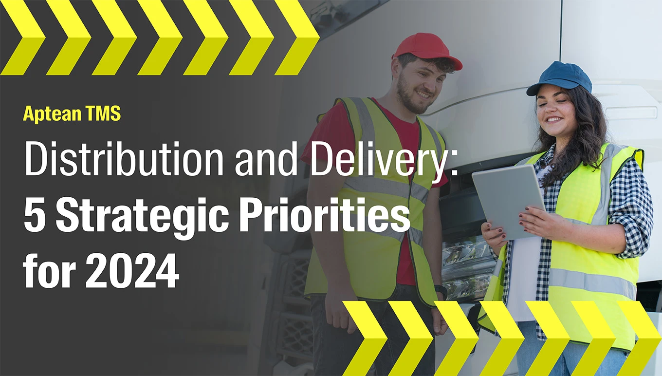 Distribution and Delivery: 5 Strategic Priorities for 2024