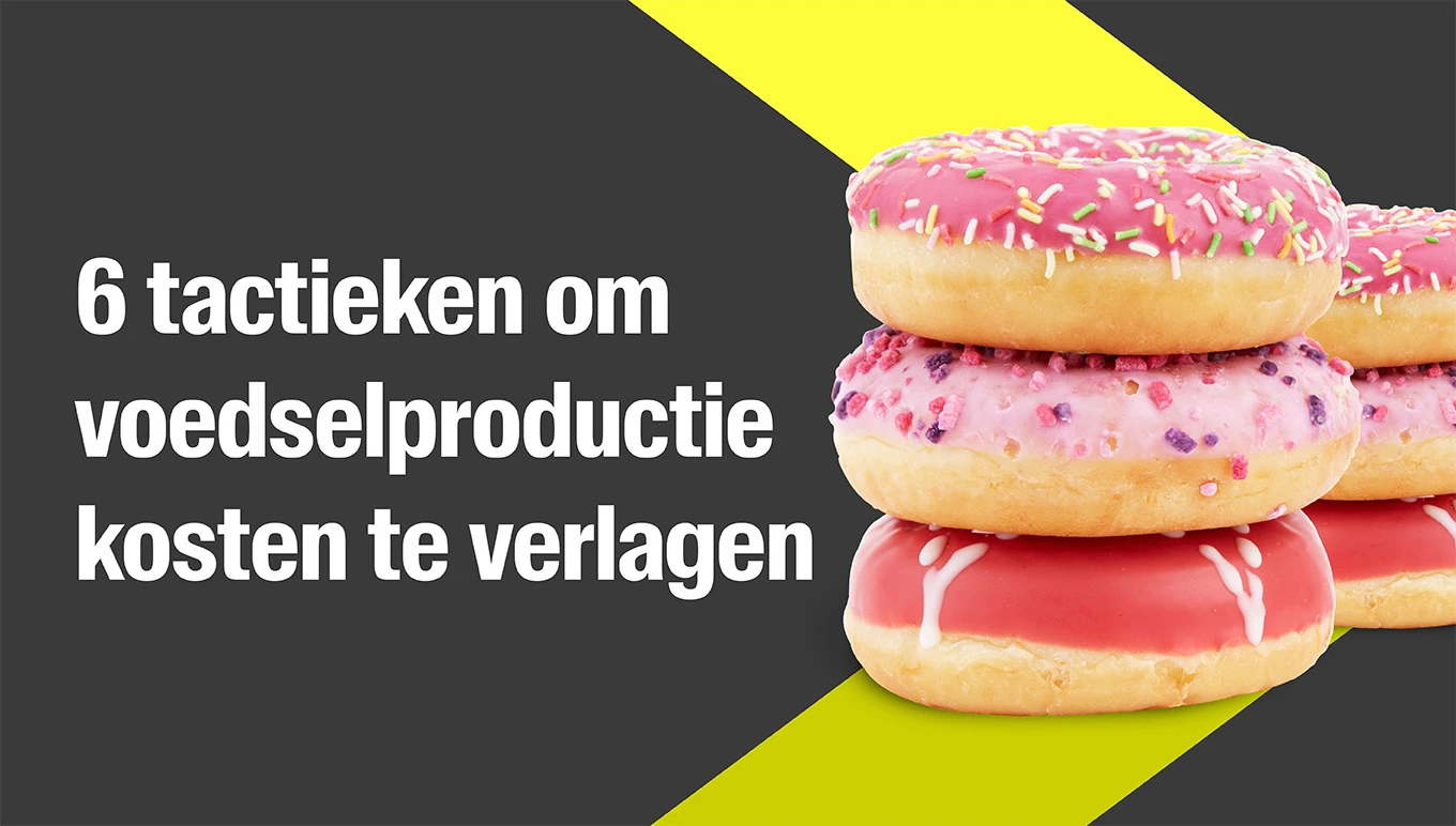 6 tactieken om voedselproductie kosten te verlagen