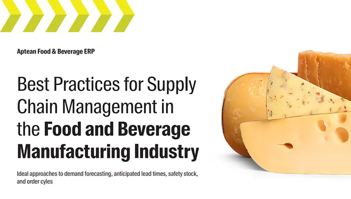 Aptean Food & Beverage ERP Whitepaper: Best Practices for Supply Chain Management in the Food and Beverage Manufacturing Industry