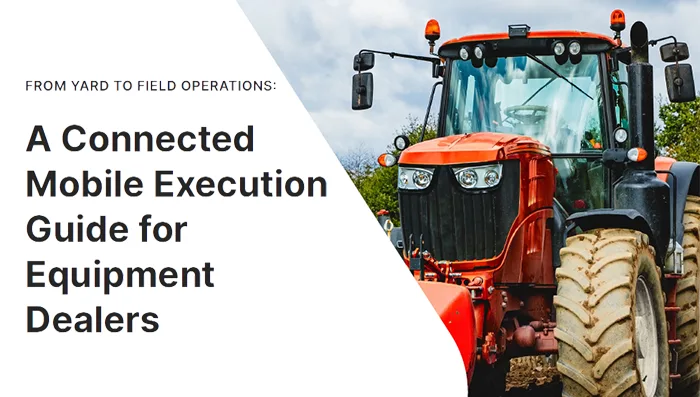 A Connected Mobile Execution Guide for Equipment Dealers