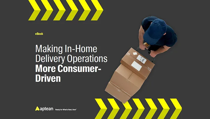 Aptean Home Delivery eBook: Making In-Home Deliveries More Consumer-Driven