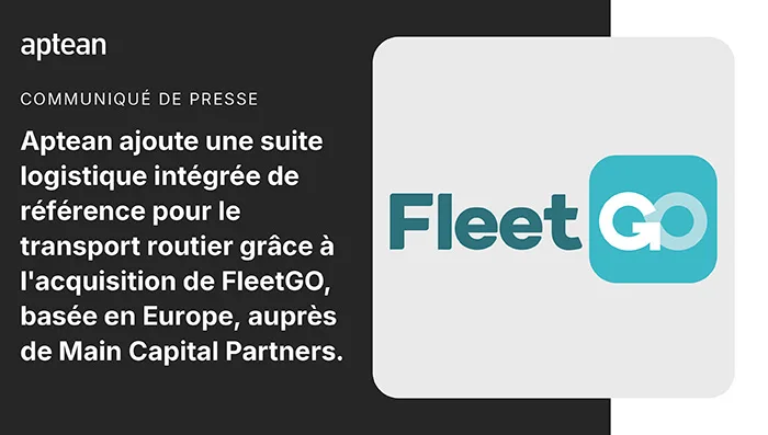 Aptean ajoute une suite logistique de pointe en bout pour le transport routier grâce à l’acquisition de FleetGO, basée en Europe, auprès de Main Capital Partners