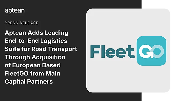 Aptean Adds Leading End-to-End Logistics Suite for Road Transport Through Acquisition of European Based FleetGO from Main Capital Partners