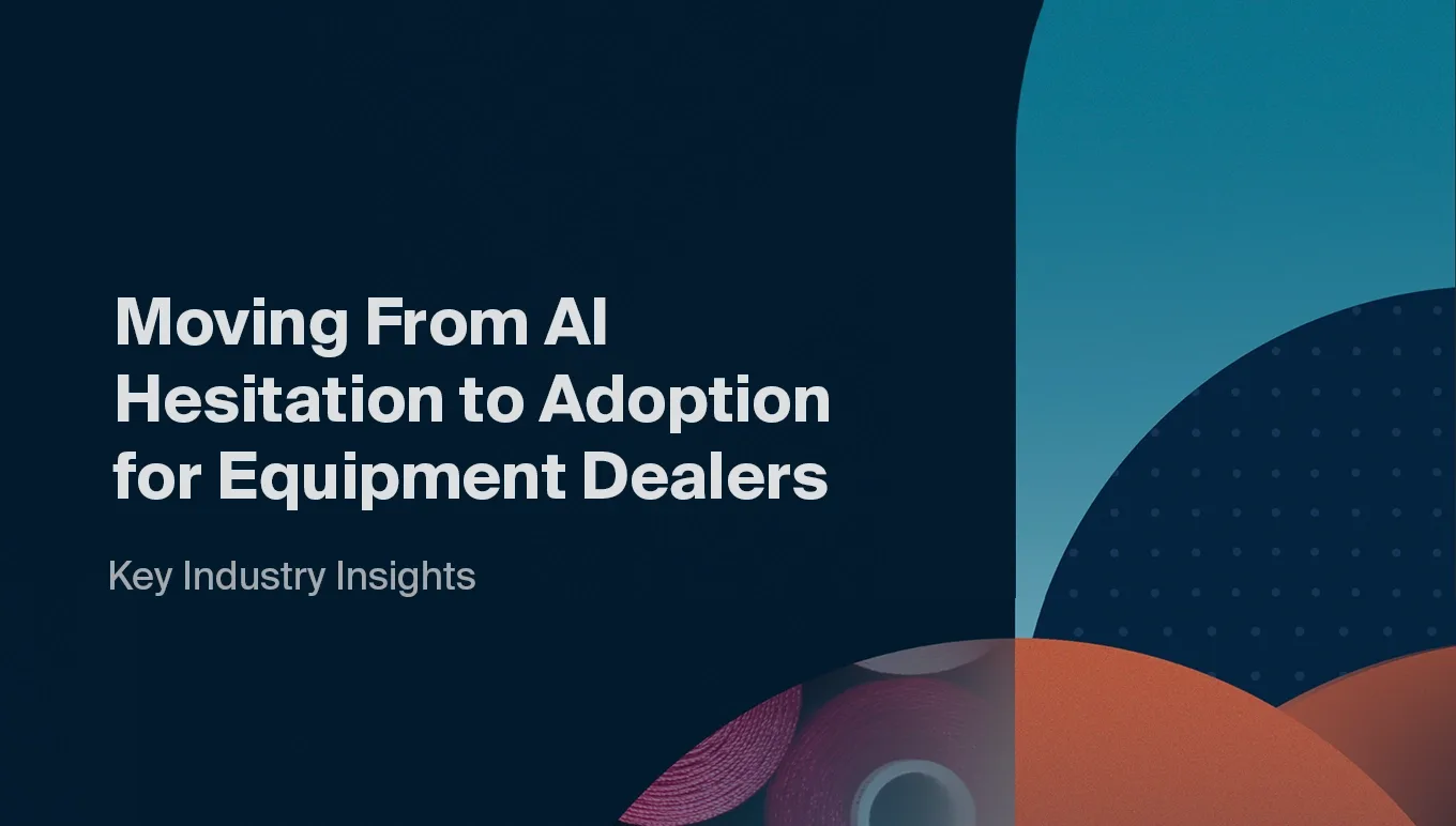 Moving From AI Hesitation to Adoption for Equipment Dealers