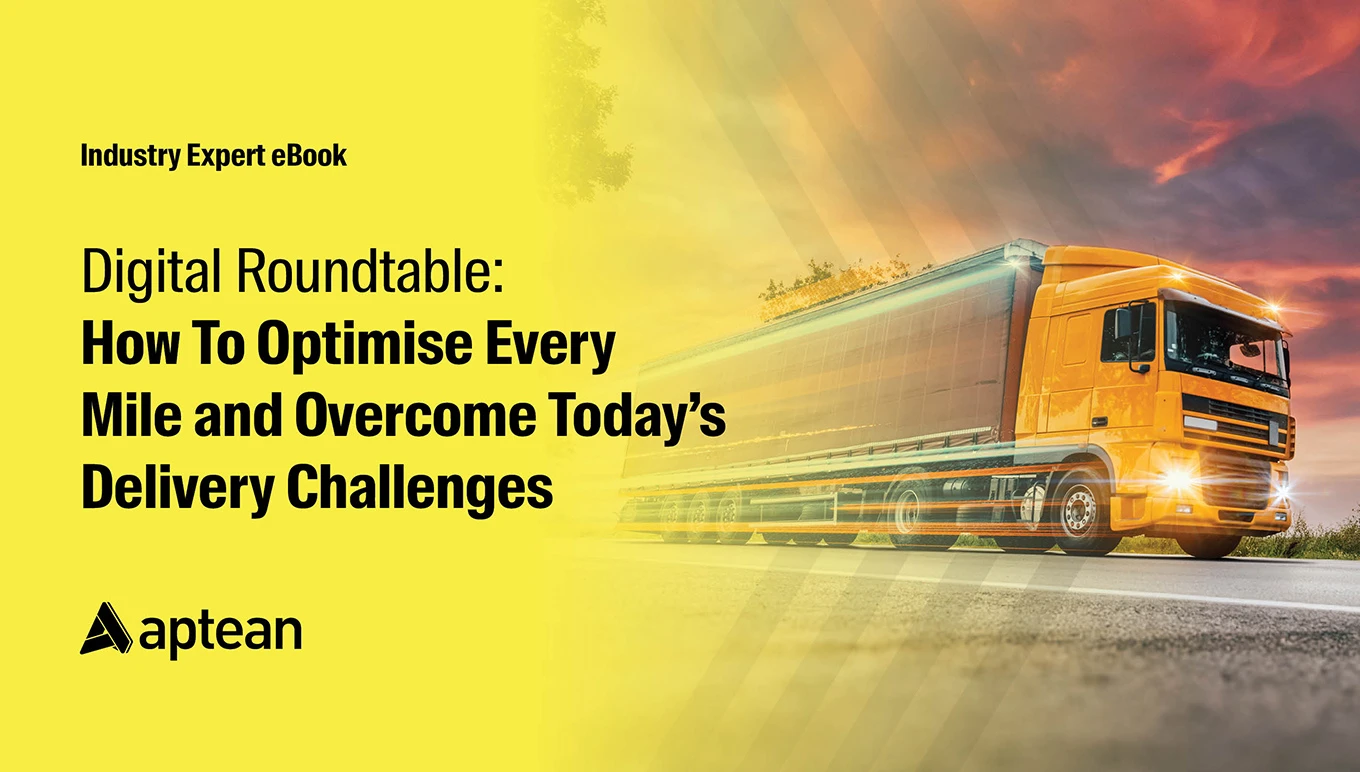 Aptean TMS Industry Expert eBook: How to Optimise Every Mile
