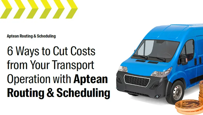 Aptean Routing & Scheduling Whitepaper: 6 Ways to Cut Transport Operation Costs