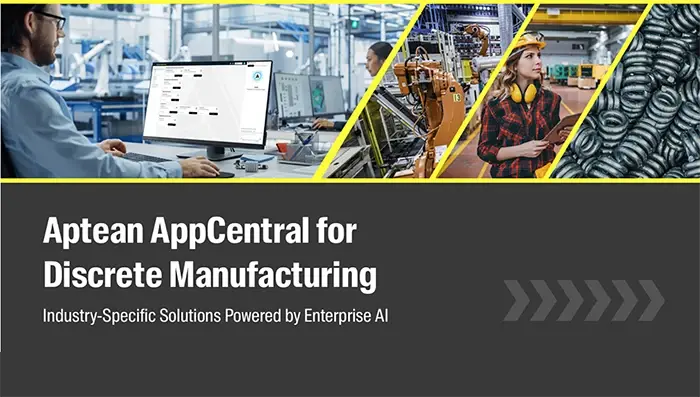 Aptean AppCentral for Discrete Manufacturing: Industry-Specific Solutions Powered by Enterprise AI