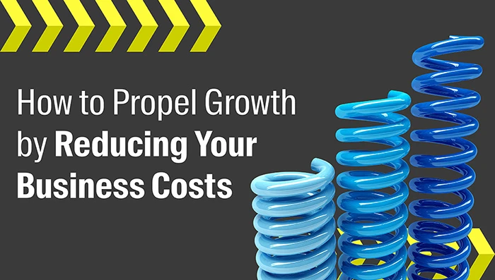 How to Propel Growth by Reducing Your Business Costs