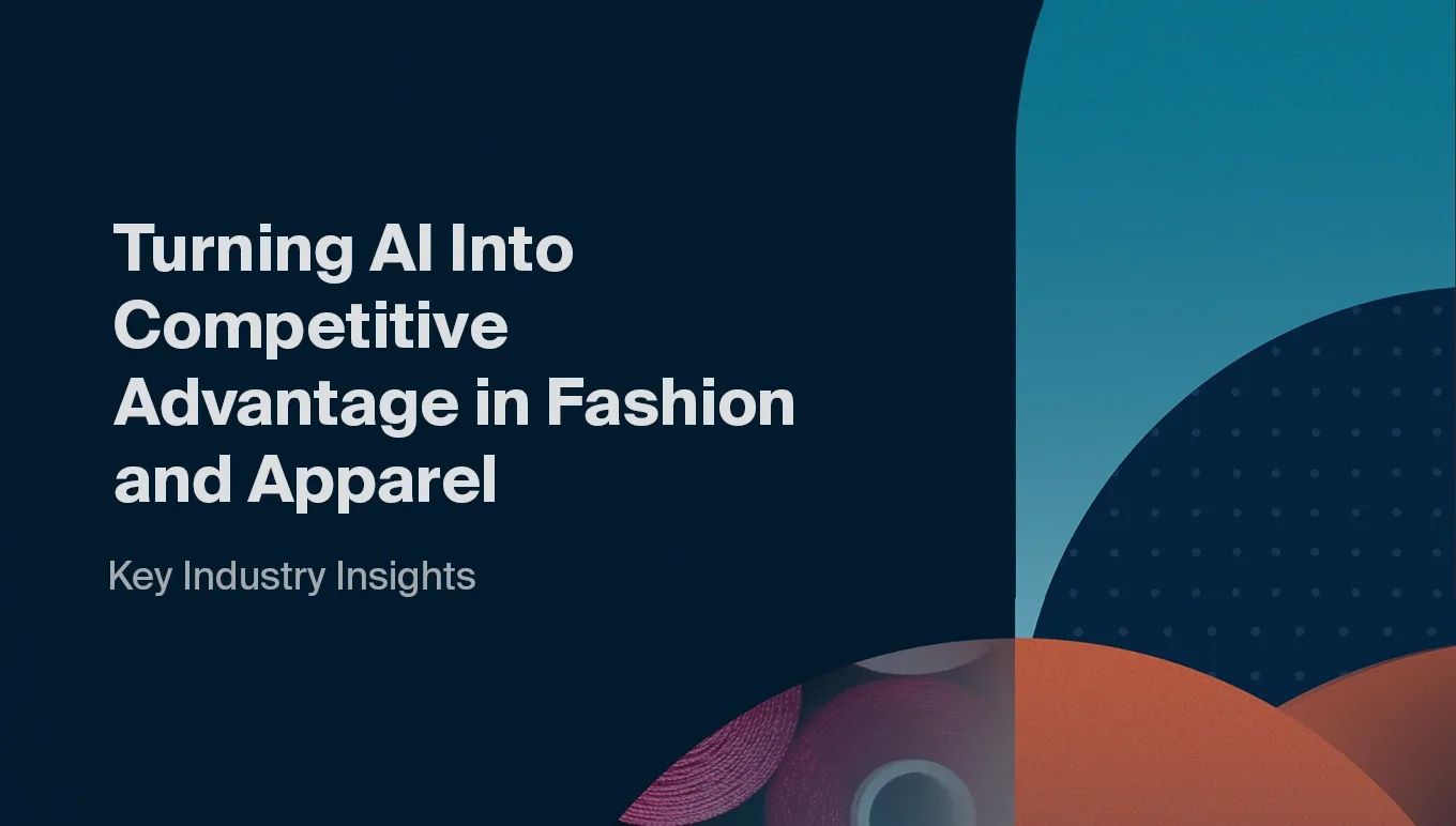 Turning AI Into Competitive Advantage in Fashion and Apparel