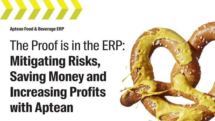The Proof is in the ERP: Mitigating Risks, Saving Money and Increasing Profits with Aptean