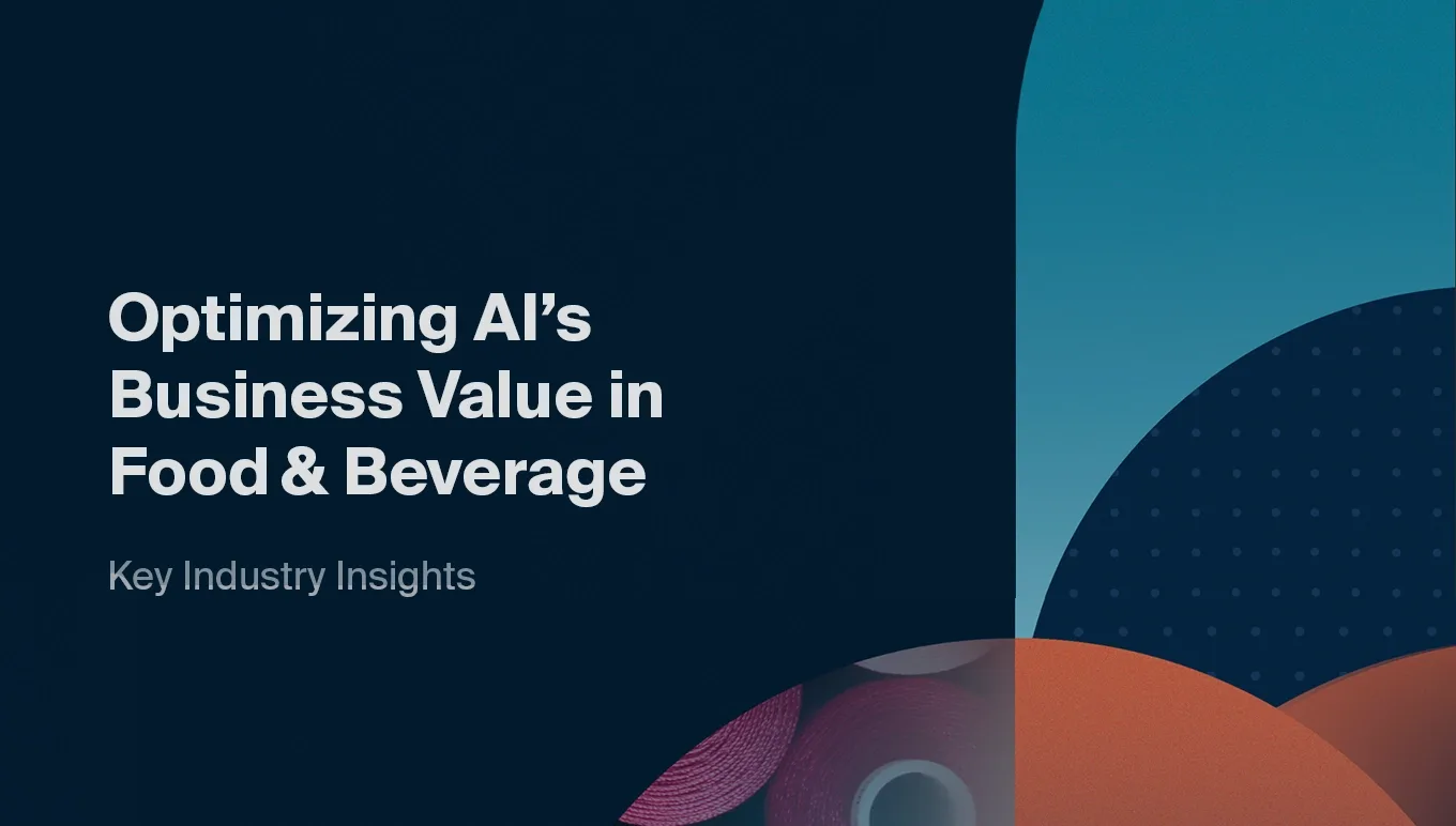 Optimising AI’s Business Value in Food & Beverage