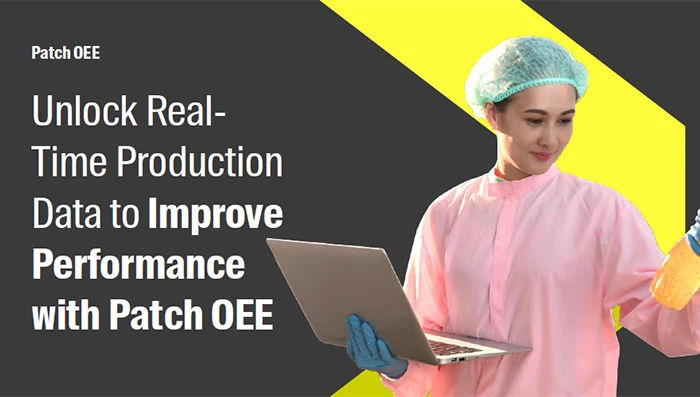Unlock Real-Time Production Data to Improve Performance with Patch OEE
