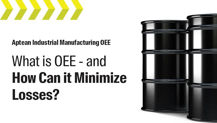 Aptean Industrial Manufacturing OEE Whitepaper: What is OEE and How Can it Minimize Losses?