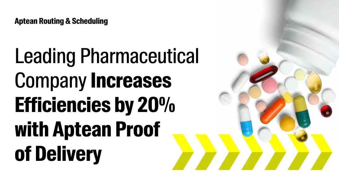 Leading Pharmaceutical Company Boosts Efficiency by 20% With Aptean Proof of Delivery