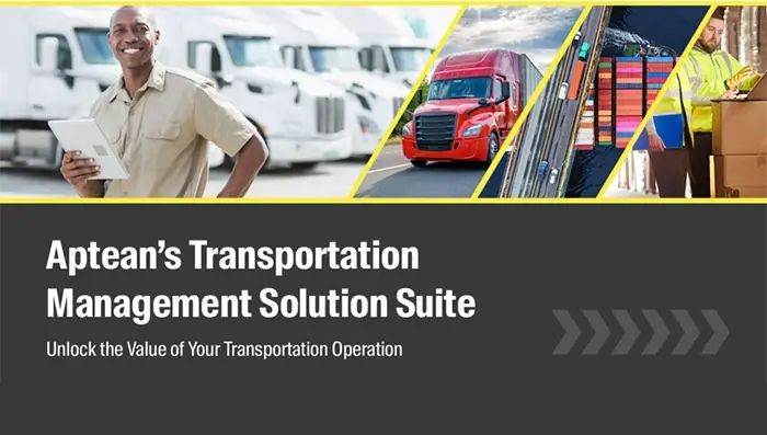 Aptean’s Transportation Management Solution Suite: Unlock the Value of Your Transportation Operation