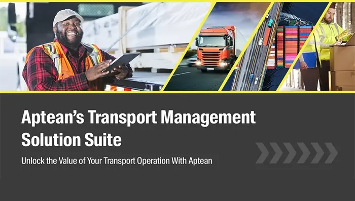 Aptean’s Transportation Management Solution Suite: Unlock the Value of Your Transportation Operation