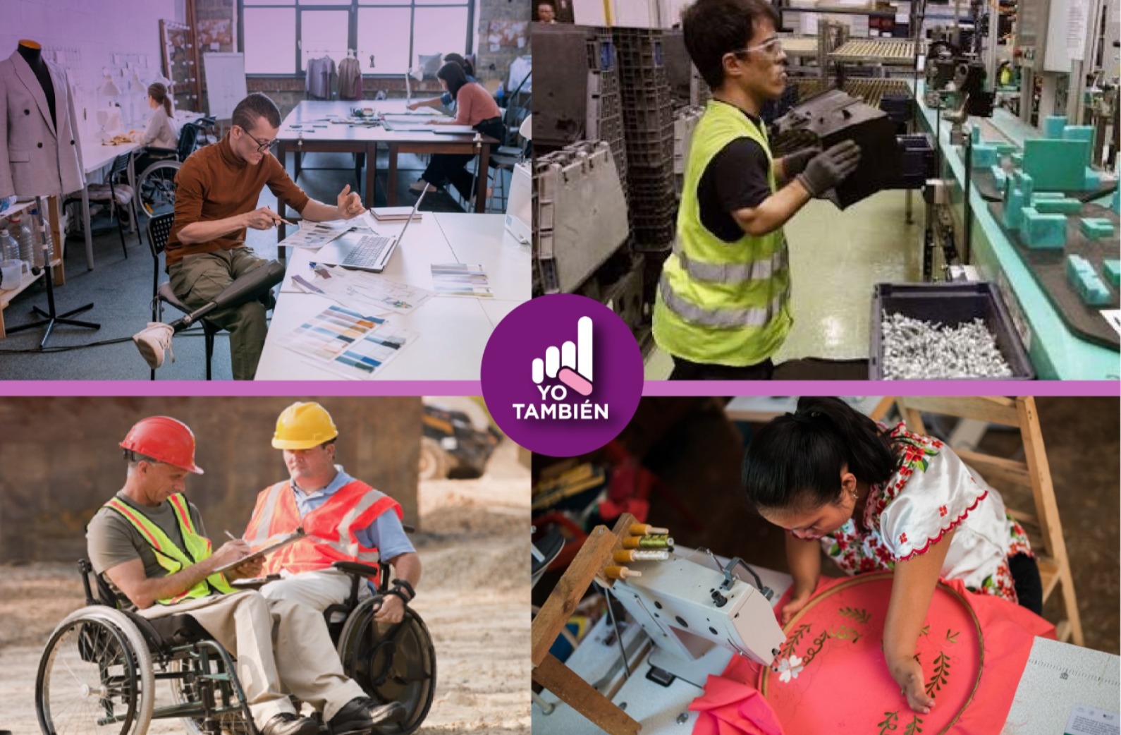 Collage de 4 fotos. Un hombre con una prótesis en la pierna en un taller de costura. Un hombre de talla baja en un taller. Dos personas en silla de ruedas en una construcción. Una mujer con una discapacidad motriz trabajando en una máquina de coser. 