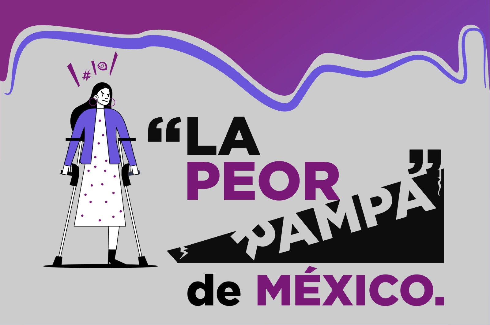 IMAGEN: Dibujo de una mujer con muletas
TEXTO: La peor rampa de México