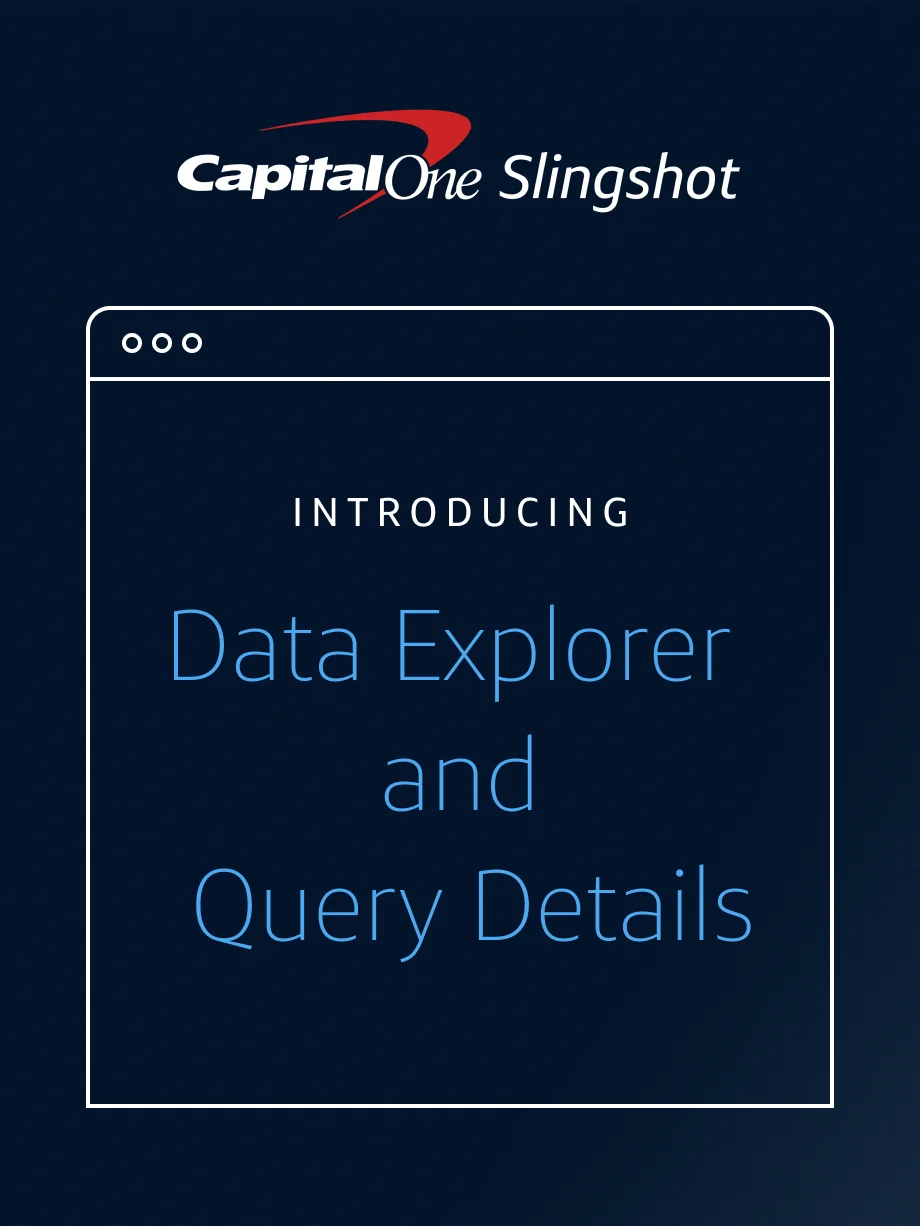 Capital One Slingshot logo with the words "Introducing Data Explorer & Query Details"