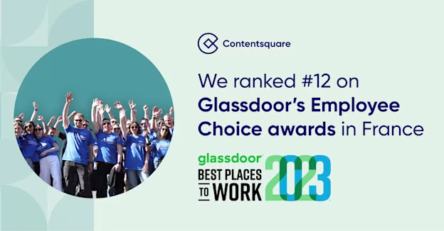Thanks to our employees on Glassdoor, Contentsquare is very pleased to be ranked 12th in the Best Employers 2023 in France — Cover Image