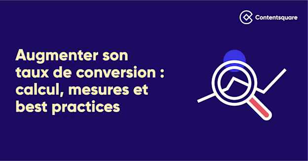 Augmenter son taux de conversion : calcul, mesures et best practices — Cover Image