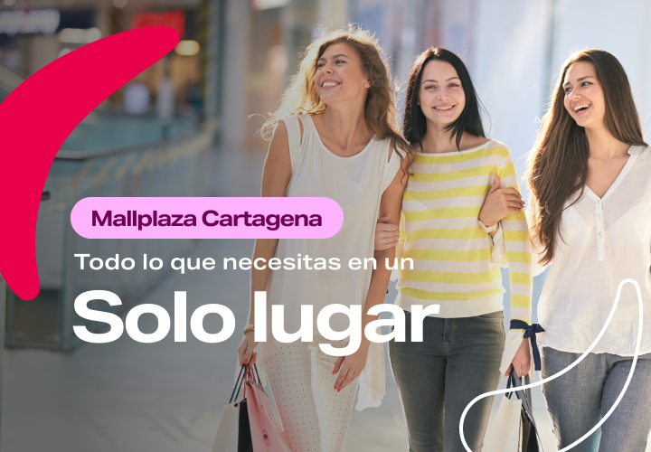 Todo lo que necesitas en Mallplaza Cartagena