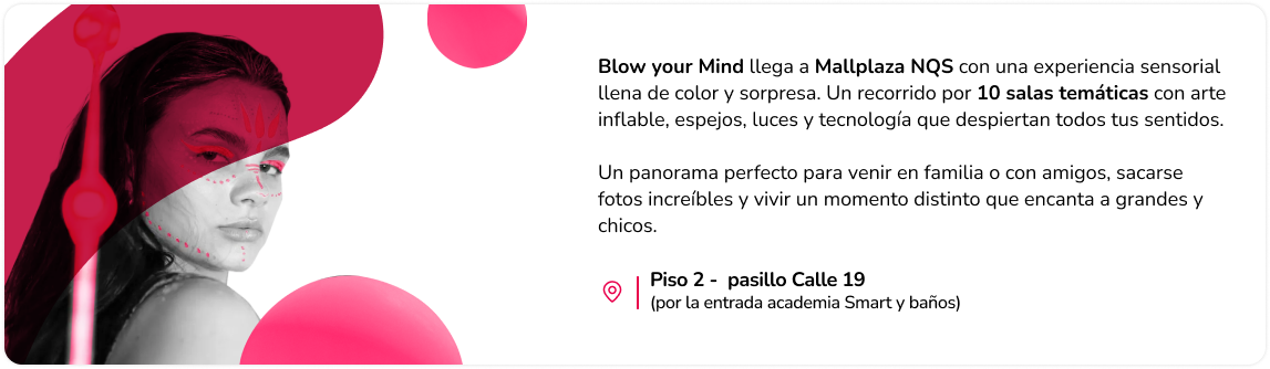 La experiencia sensorial Blow your Mind.