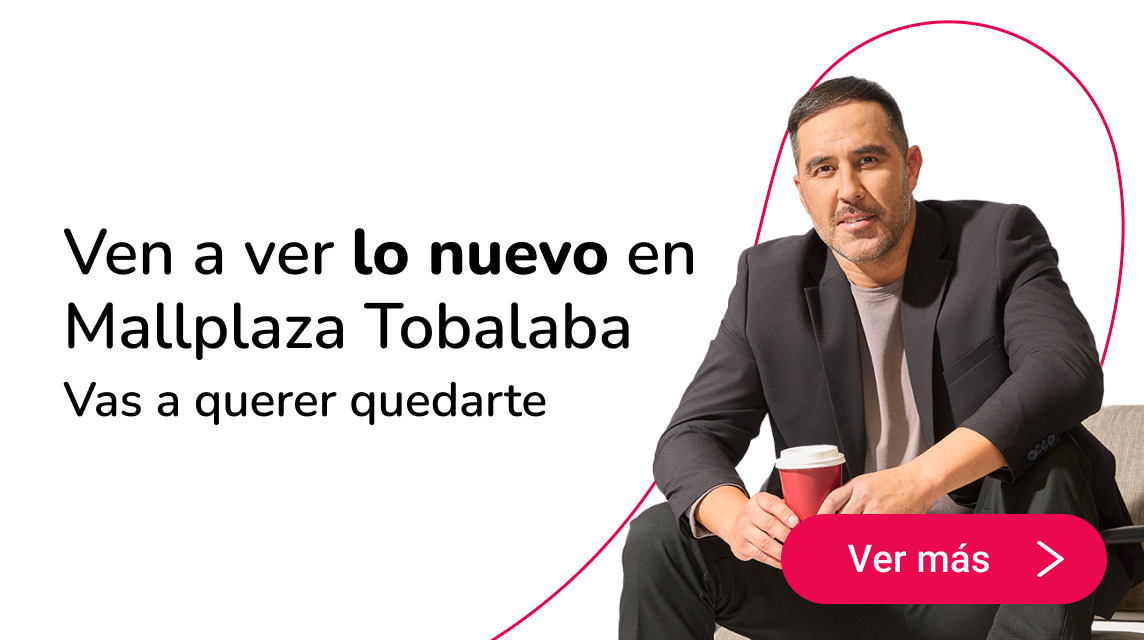 Ven a ver lo nuevo en Mallplaza Tobalaba
