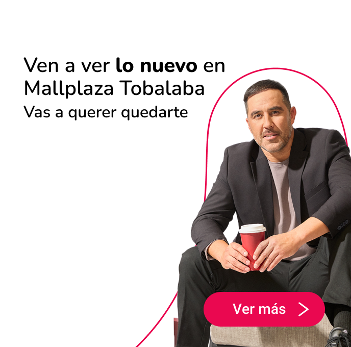 Ven a ver lo nuevo en Mallplaza Tobalaba
