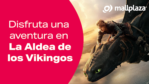 Vive la experiencia Cómo Entrenar a tu Dragón en Mallplaza