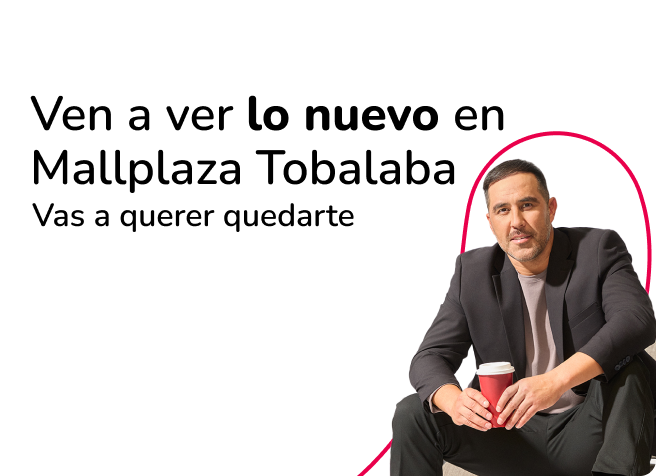 Ven a ver lo nuevo en Mallplaza Tobalaba