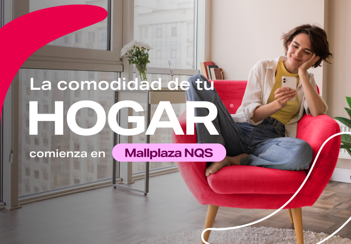 La comodidad de tu hogar en Mallplaza NQS