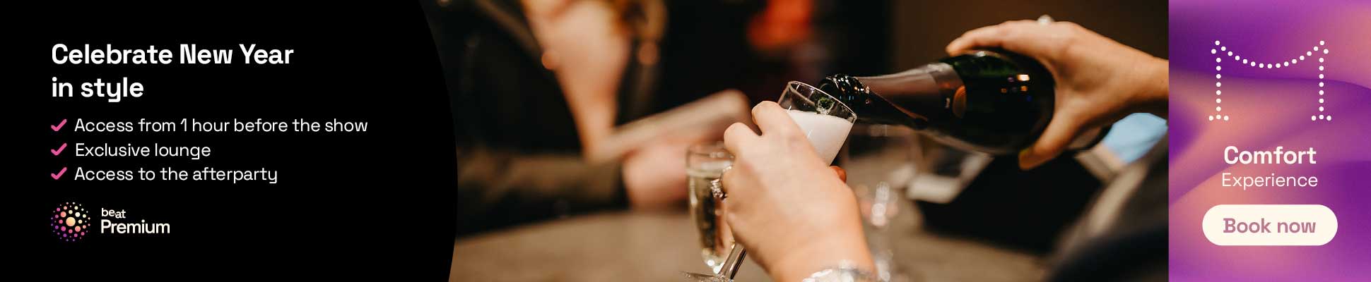 Promotional banner for the be•at Premium Comfort Experience with the text ‘Celebrate New Year in style’, a list of benefits, and a close-up of hands pouring champagne into a glass in a lounge setting.