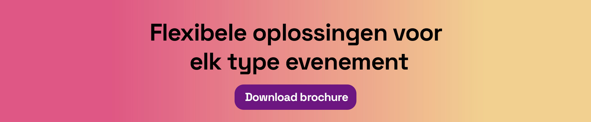 Download hier de brochure met flexibele oplossingen voor elk type evenement in Trixxo Arena en Trixxo Theater.