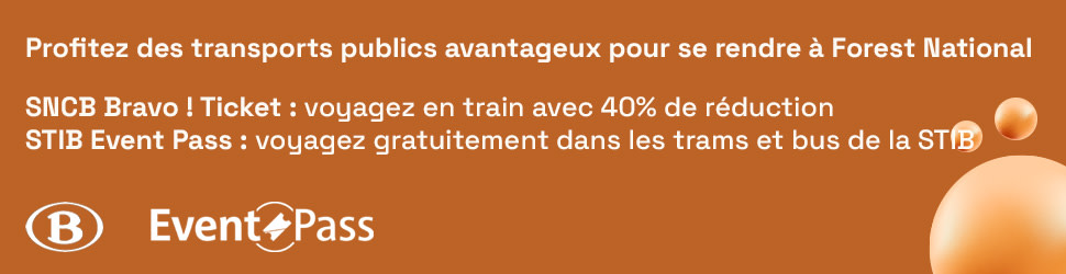 Un titre indiquant : "Profitez des transports publics avantageux pour se rendre à Forest National" et un texte : "SNCB Bravo ! Ticket : voyagez en train avec 40% de réduction" et "STIB Event Pass : voyagez gratuitement dans les trams et bus de la STIB"