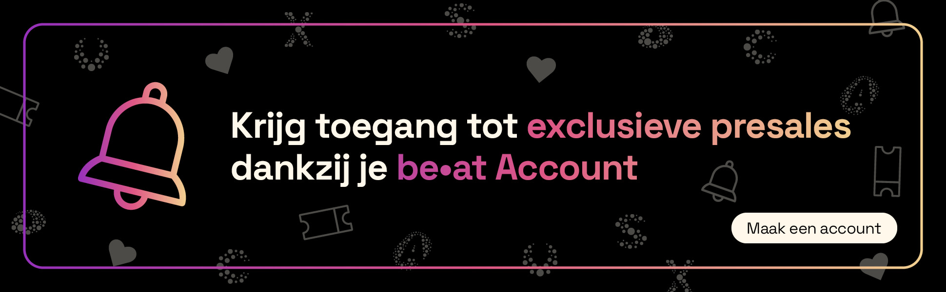 Grafische banner met de tekst "Krijg toegang tot exclusieve presales dankzij je be•at Account"