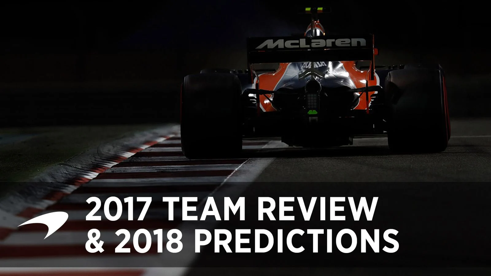 Video Poster - Latest-news - Mclarenracing - Article - 2017-mclaren-team-review