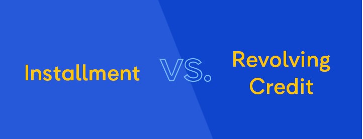 Installment Loans vs Revolving Credit –– What's the Difference?