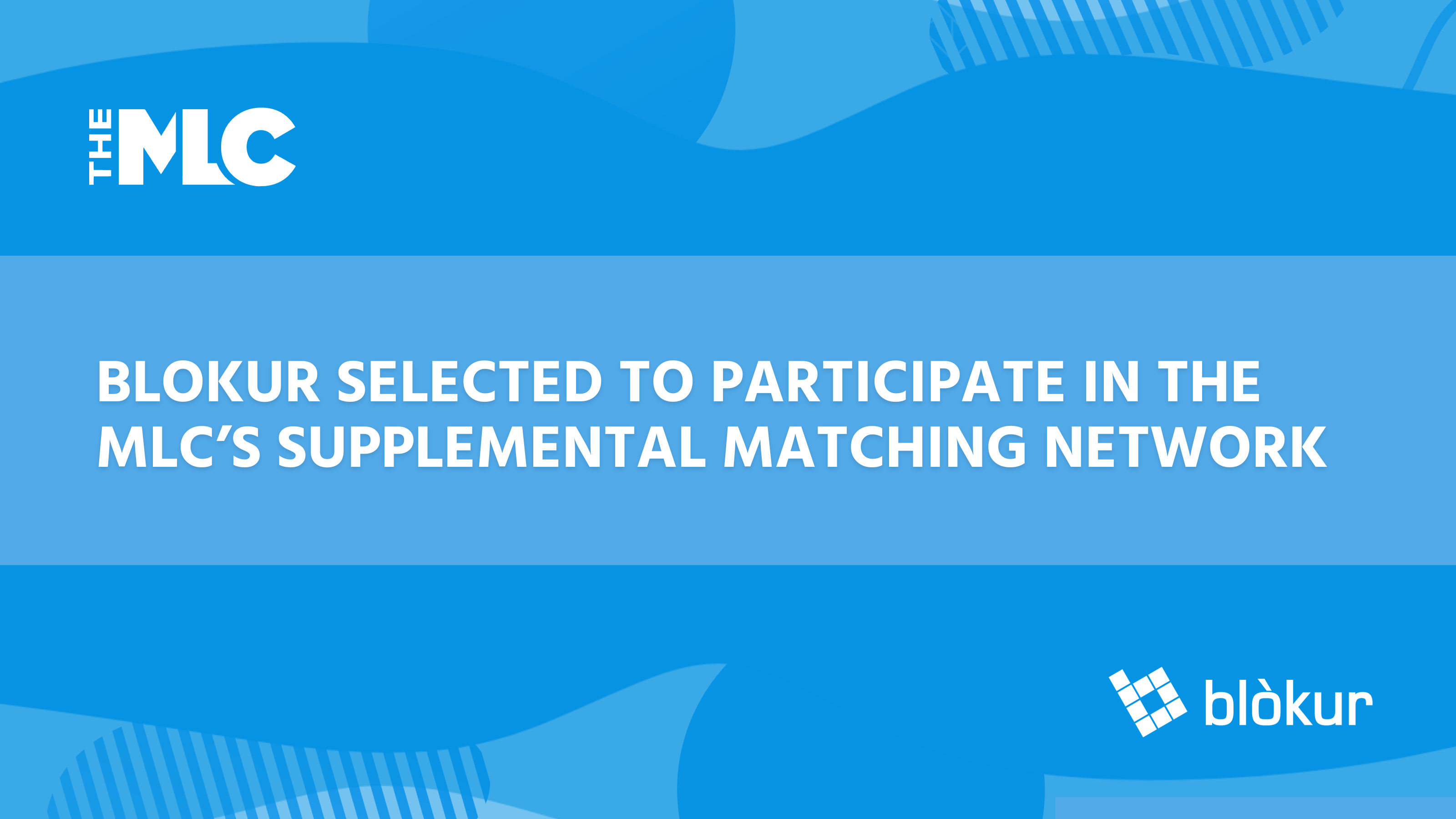 Blokur selected to participate in The MLC’s Supplemental Matching Network 