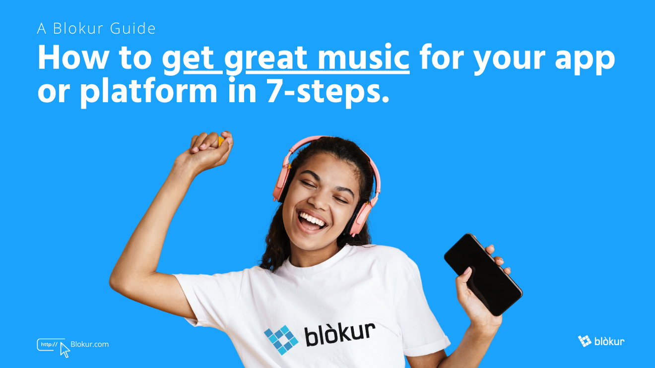 Download Blokur’s 7-Step guide on how to get music on your app or platform!