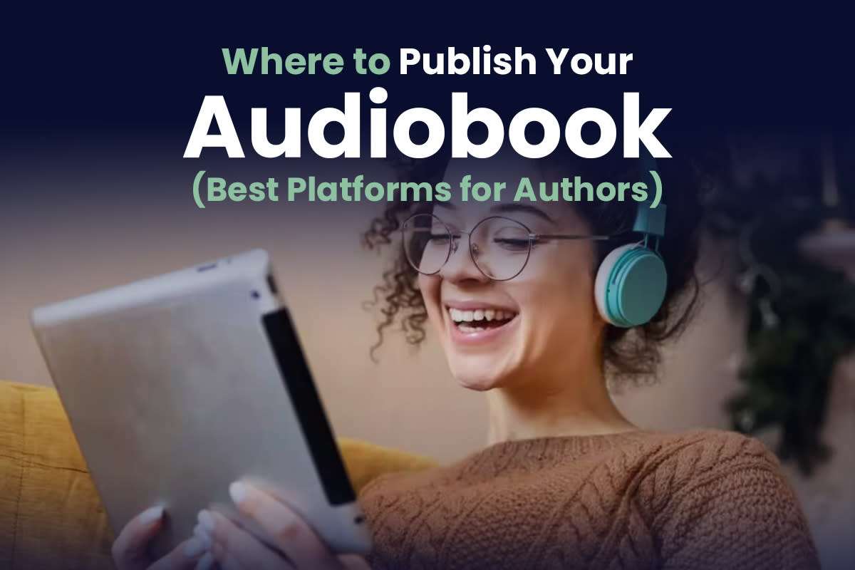 Cover Image for Where to Publish Your Audiobook (Best Platforms for Authors)
