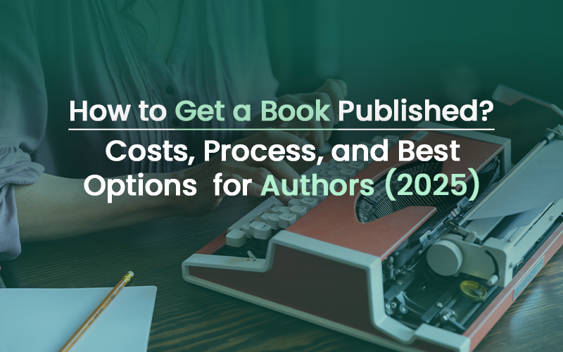 Cover Image for How to Get a Book Published? Costs, Process, and Best Options for Authors (2025)