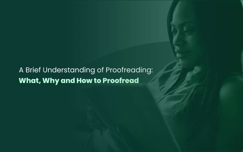 A Brief Understanding of Proofreading: What, Why, and How to Proofread?