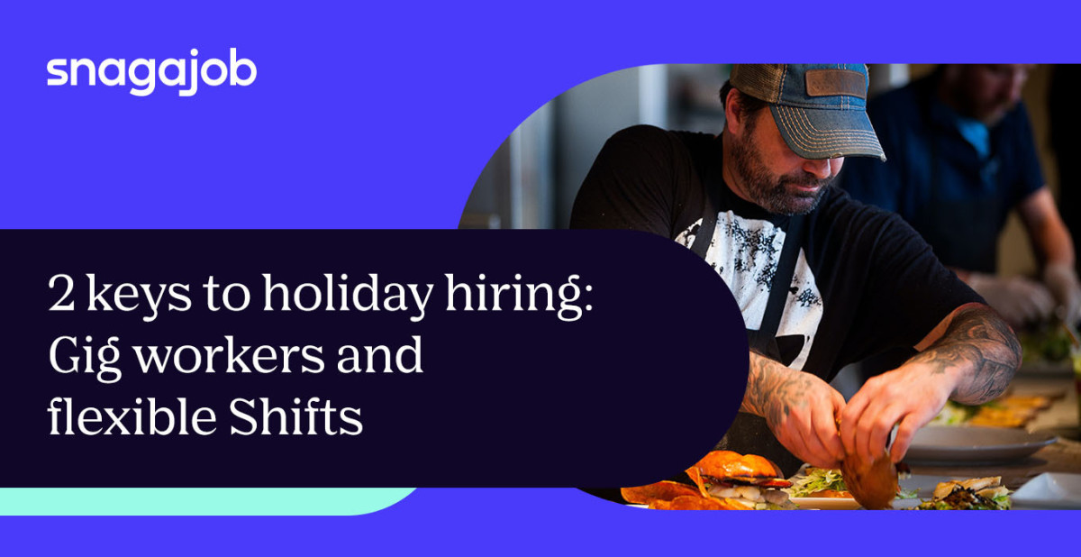 2 keys to holiday hiring Gig workers and flexible Shifts Snagajob