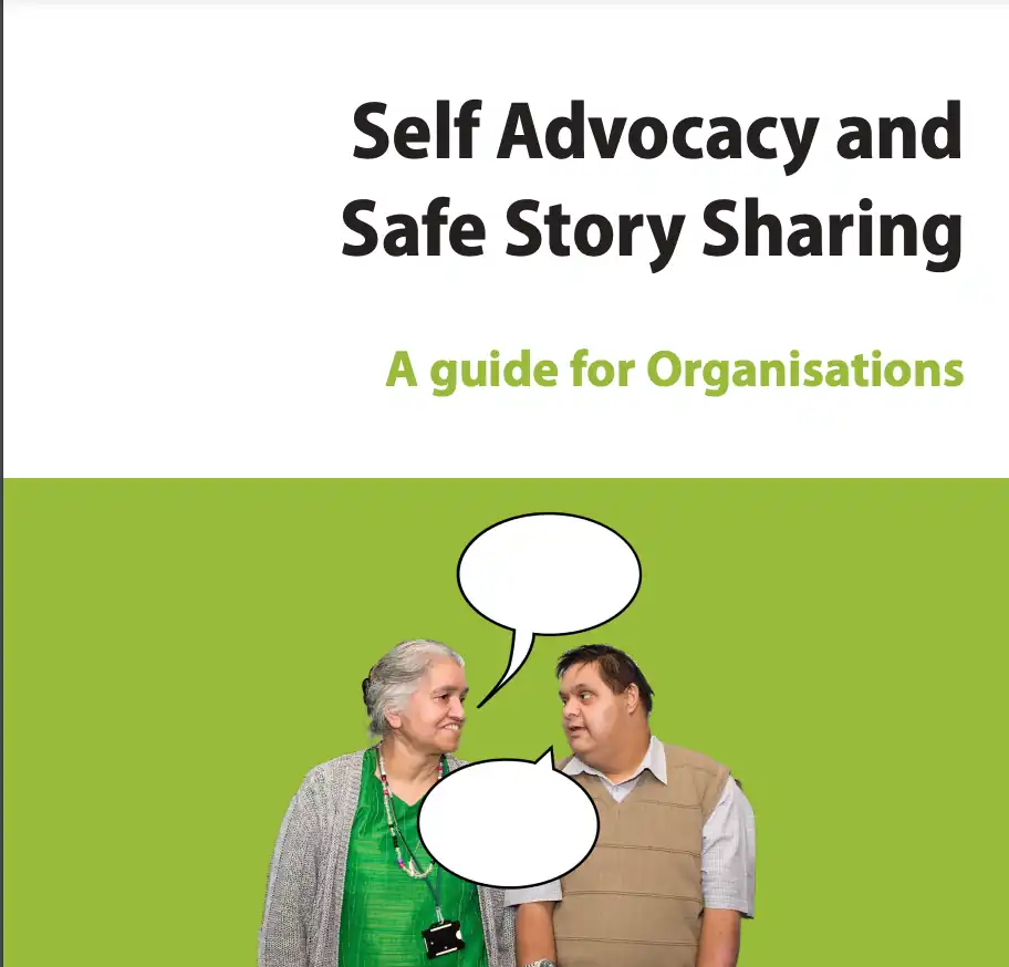 Cover of a guide titled 'Self Advocacy and Safe Story Sharing: A guide for Organisations' featuring two people with empty speech bubbles on a green background.