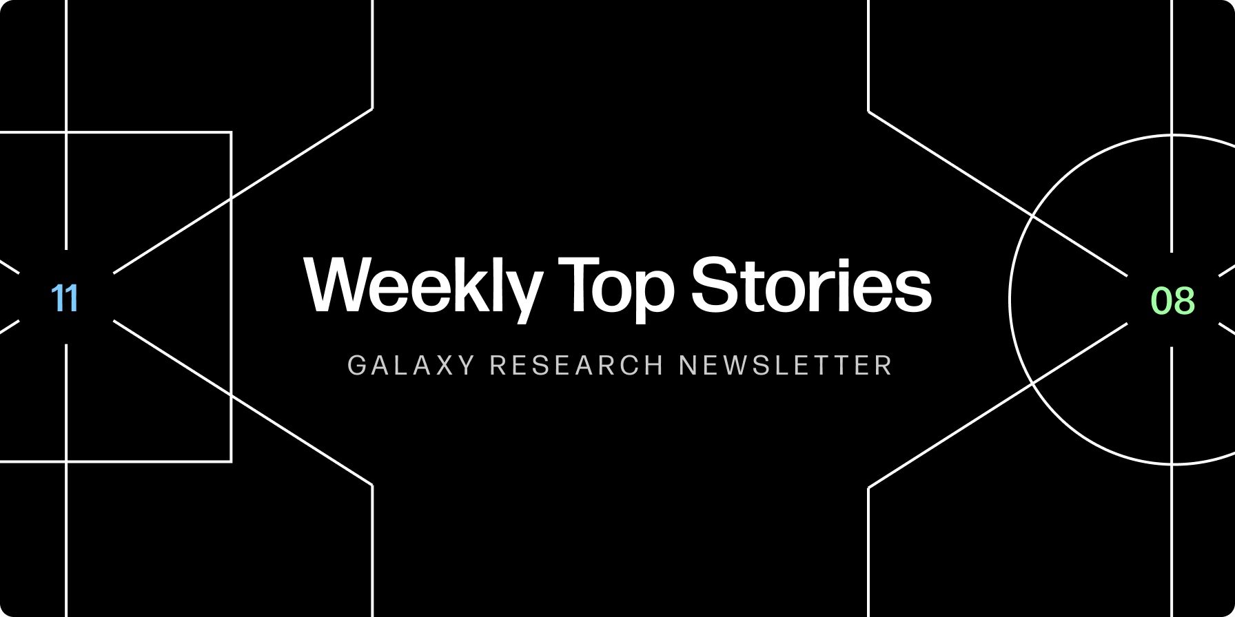 Weekly Top Stories 11-08-24 - Galaxy Research