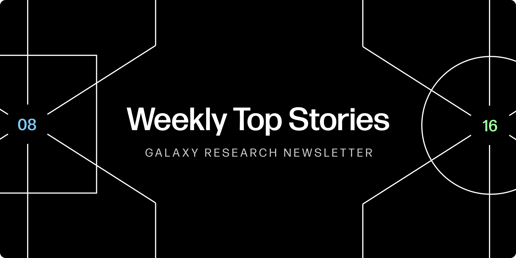 Weekly Top Stories 08-16-24 - Galaxy Research